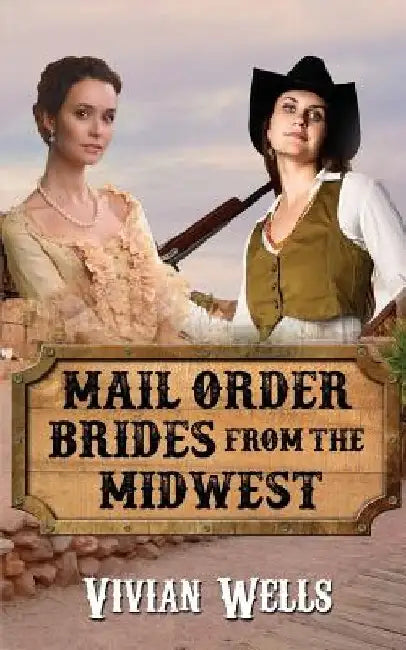 Mail Order Brides from the Midwest by Vivian Wells