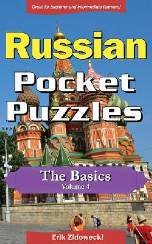 Russian Pocket Puzzles - The Basics - Volume 4: A Collection of Puzzles and Quizzes to Aid Your Language Learning by Erik Zidowecki