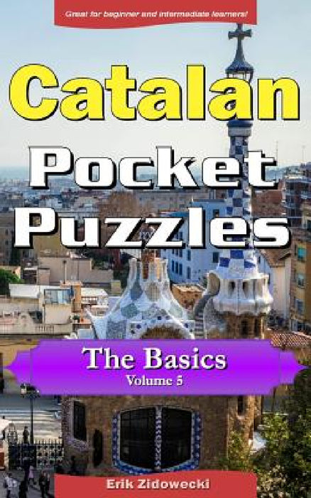 Catalan Pocket Puzzles - The Basics - Volume 5: A collection of puzzles and quizzes to aid your language learning by Erik Zidowecki