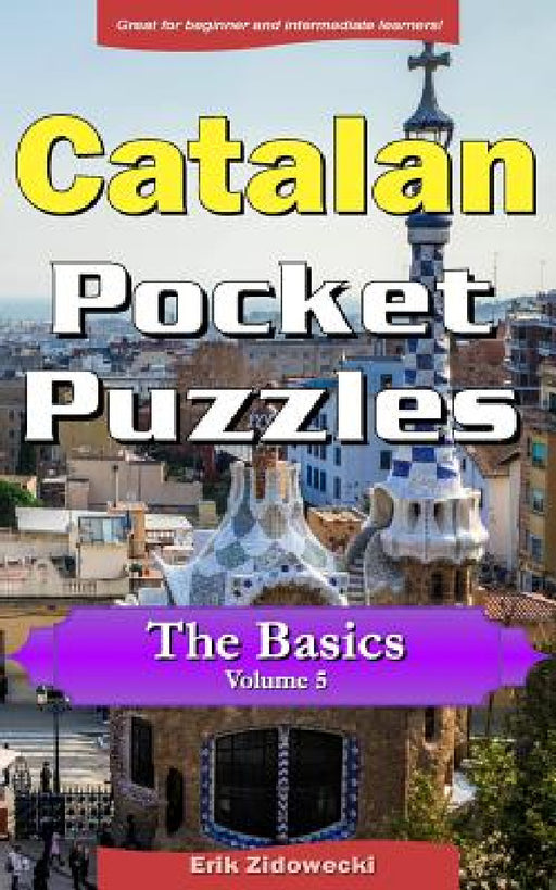 Catalan Pocket Puzzles - The Basics - Volume 5: A collection of puzzles and quizzes to aid your language learning by Erik Zidowecki