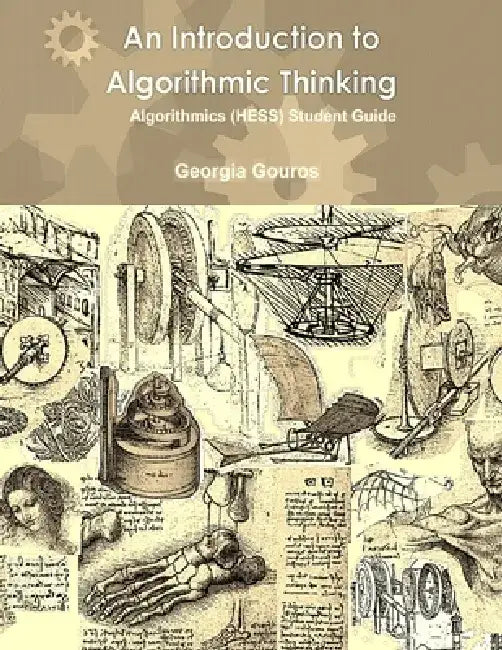 An Introduction to Algorithmic Thinking: VCE Algorithmics (HESS) Student Guide by Georgia Gouros