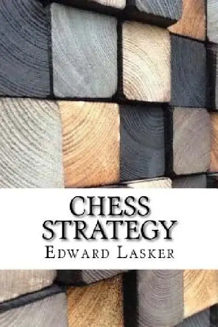 Chess Strategy by Edward Lasker