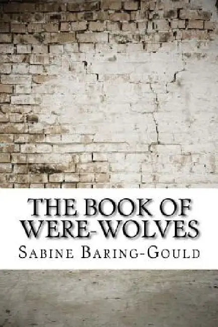 The Book of Were-Wolves by Sabine Baring-Gould