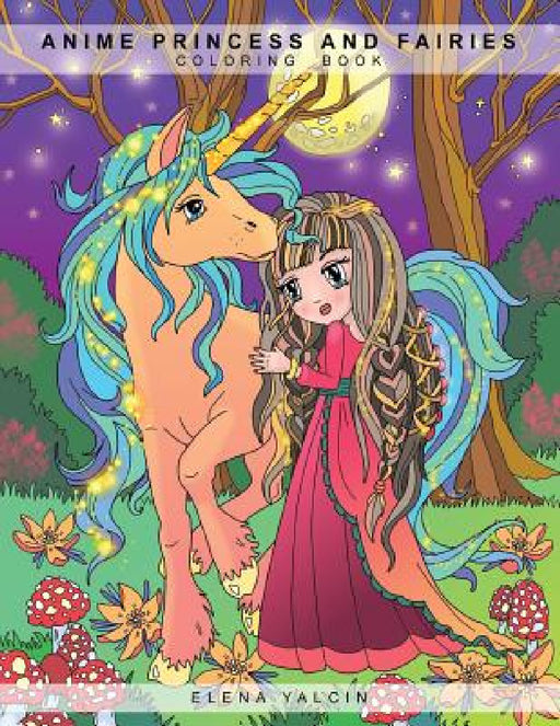 ANIME Princess and Fairies: Children Coloring Book by Elena Yalcin