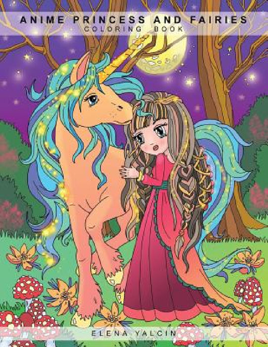 ANIME Princess and Fairies: Children Coloring Book by Elena Yalcin