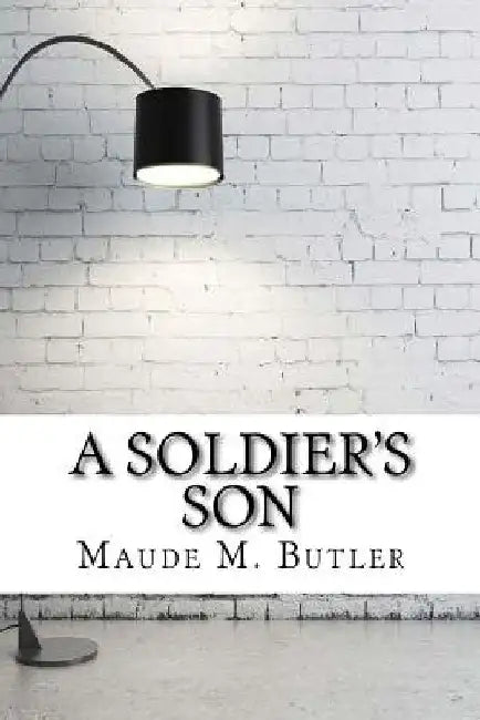 A Soldier's Son by Maude M. Butler
