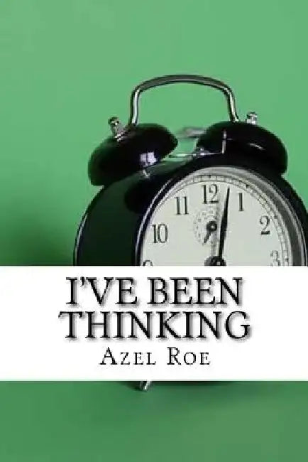 I've Been Thinking by Azel Stevens Roe
