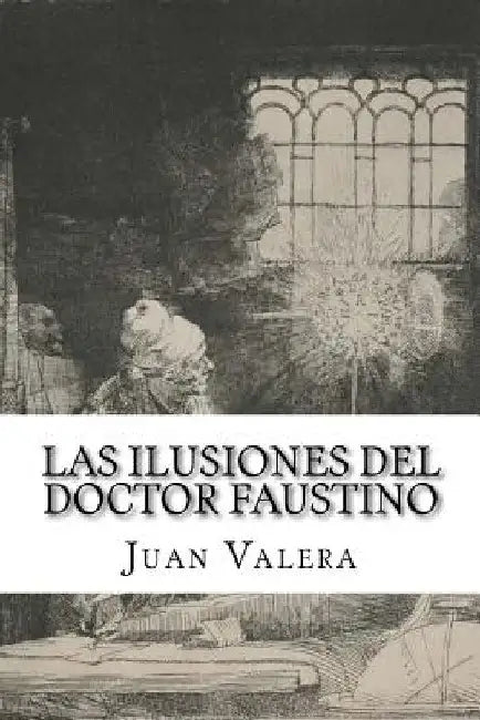 Las ilusiones del doctor faustino by Valera, Juan