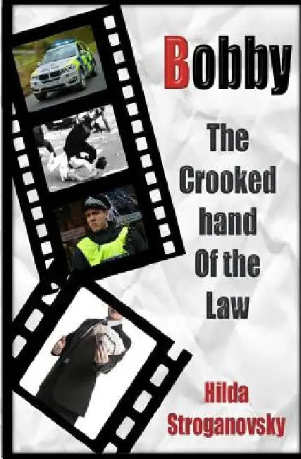 Bobby: The Crooked Hand of the Law by Hilda Stroganovksy