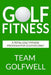 Golf Fitness: An All-Inclusive Golf Fitness Program For Golfers Only by Team Golfwell