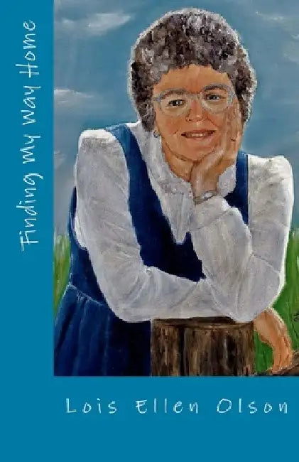 Finding My Way Home by Lois Ellen Olson