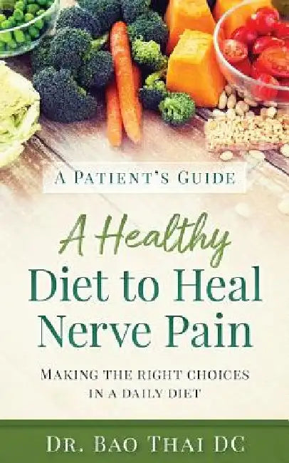 A Patient's Guide a Healthy Diet to Heal Nerve Pain by Bao V. Thai