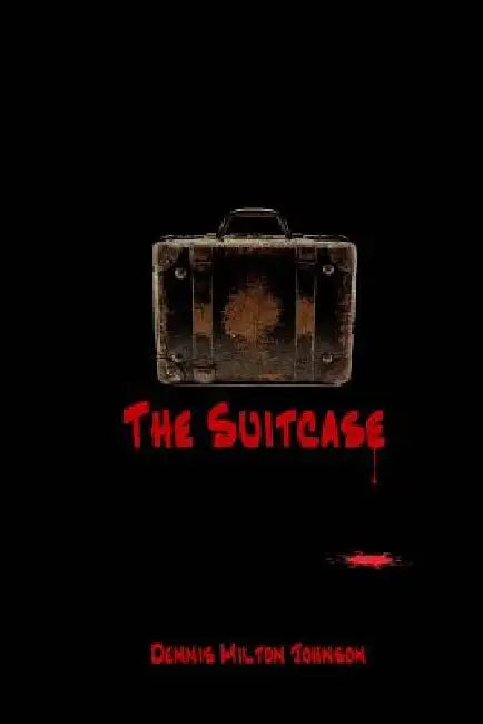 The Suitcase by Dennis Milton Johnson