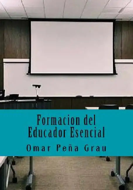 Formacion del Educador Esencial by Grau, Omar Peña