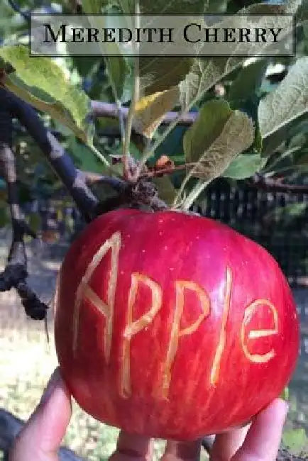 Apple: The Complete Guide to Organic Success in Your Backyard by Meredith Cherry