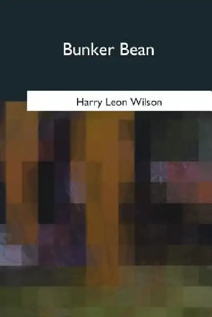Bunker Bean by Harry Leon Wilson