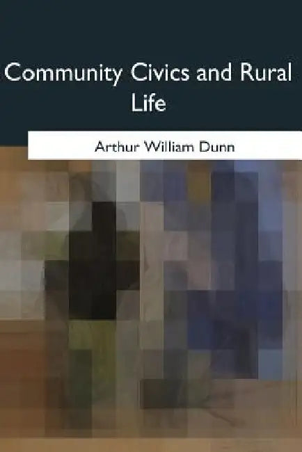 Community Civics and Rural Life by Arthur William Dunn