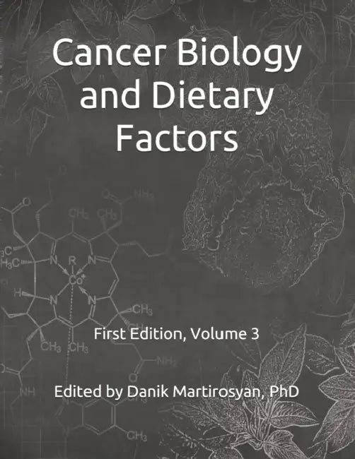 Functional Foods and Cancer: Cancer Biology and Dietary Factors: First Edition, Textbook, Volume 3 by Danik M. Martirosyan Phd