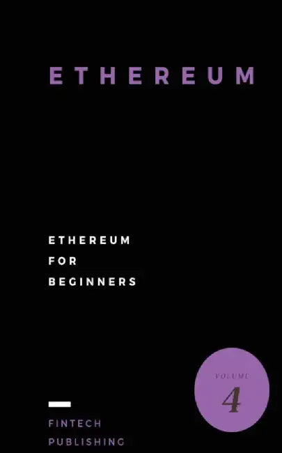 Ethereum: Ethereum for Beginners by Fintech Publishing