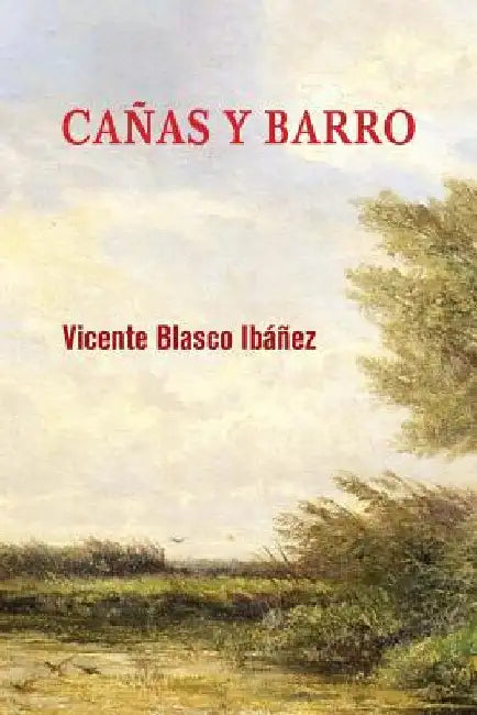 Cañas y barro by Blasco Ibanez, Vicente