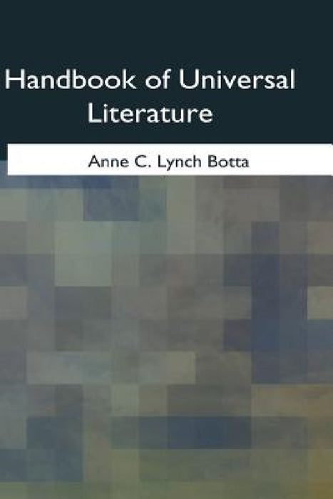 Handbook of Universal Literature by Anne C. Lynch Botta