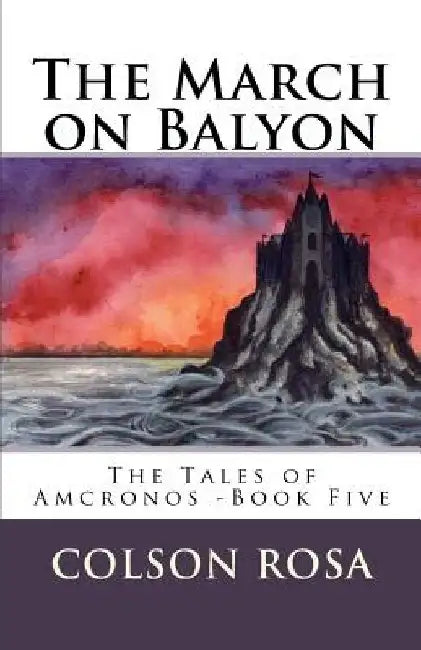 The March on Balyon by Colson Graham Rosa