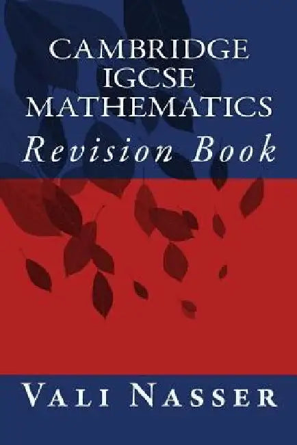 Cambridge IGCSE Mathematics: Revision Book by Vali Nasser