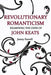 Revolutionary Romanticism: Examining the Odes of John Keats by Farrell, Jenny