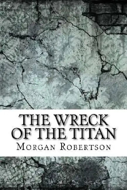 The Wreck of the Titan by Morgan Robertson