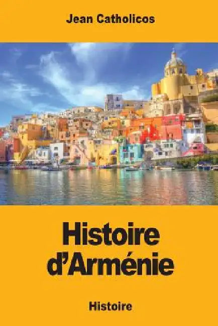Histoire d'Arménie by Saint-Martin, Jean