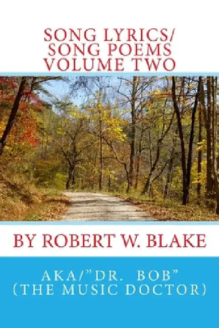 Song Lyrics/Song Poems Vol. 2 by Robert W. Blake