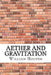 Aether and Gravitation by William George Hooper