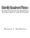 Unitedly Broadened Physics: Toward One Theory for Elementary Particles, Objects, and the Cosmos by Thomas J. Buckholtz