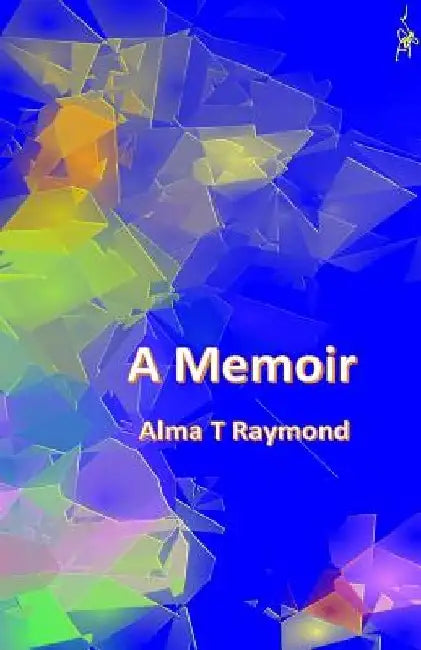 A Memoir by Douglas W. Raymond