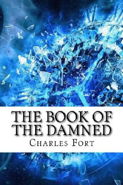 The Book of the Damned by Charles Hoy Fort