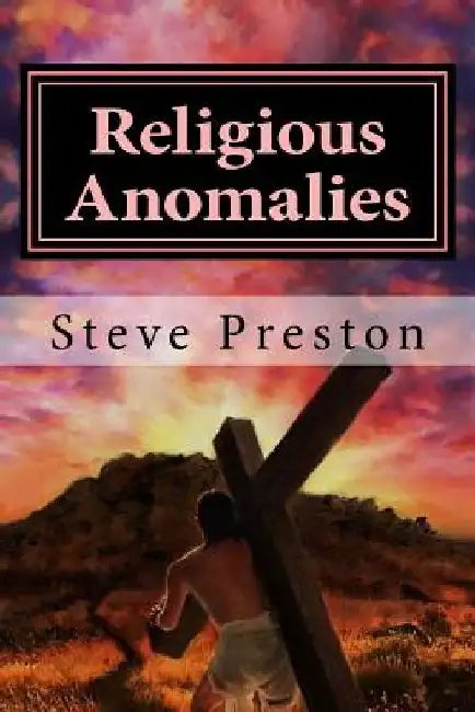 Religious Anomalies by Steve Preston