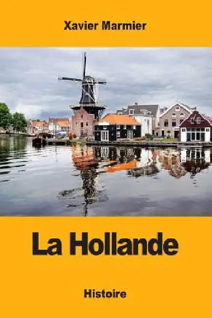 La Hollande by Marmier, Xavier