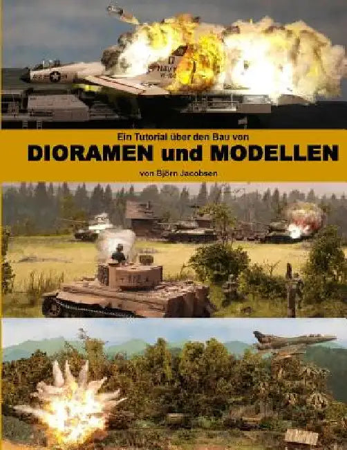 Ein Tutorial uber den Bau von DIORAMEN und MODELLEN by Jacobsen, Bjorn