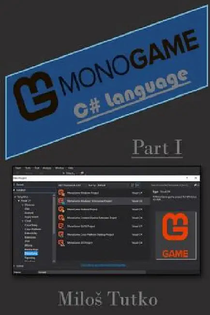 Monogame - C# Language: Part I by Tutko, Milos