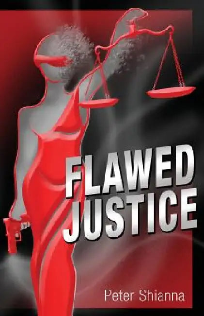 Flawed Justice by Peter Shianna