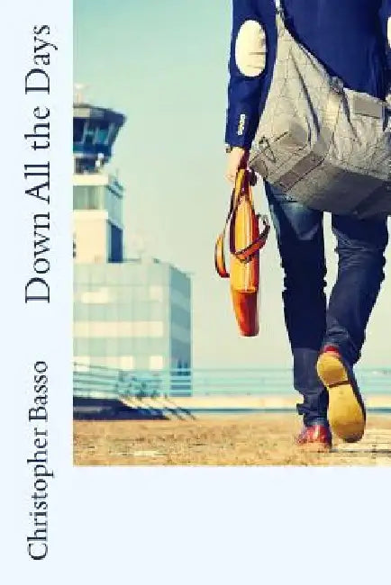 Down All the Days (2017) by Christopher Basso