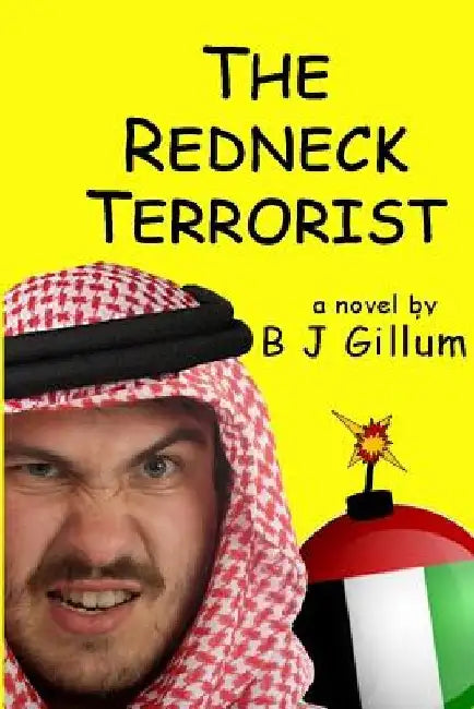 The Redneck Terrorist: Bluegrass, Bourbon and Bombs by Marilyn S. Neilans
