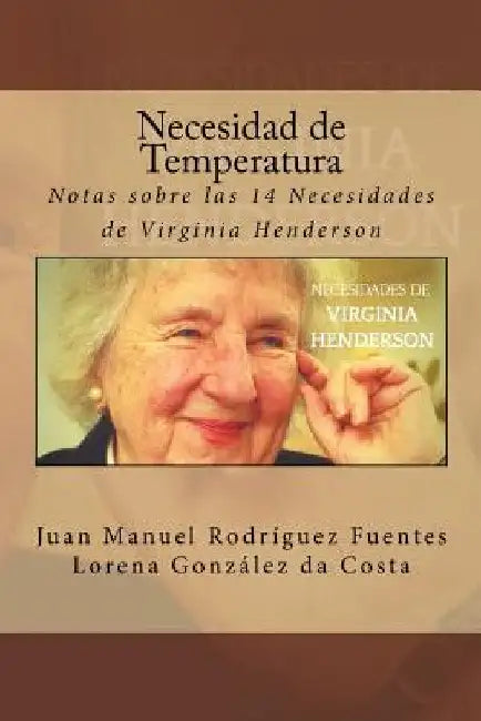 Necesidad de Temperatura: Notas sobre las 14 Necesidades de Virginia Henderson by Gonzalez Da Costa, Lorena