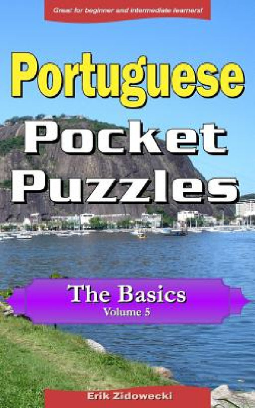 Portuguese Pocket Puzzles - The Basics - Volume 5: A collection of puzzles and quizzes to aid your language learning by Erik Zidowecki