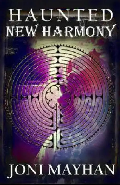 Haunted New Harmony by Joni Mayhan