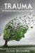 Trauma: Is Trauma Sabotaging Your Life? by Oliver, Jr. Cooper