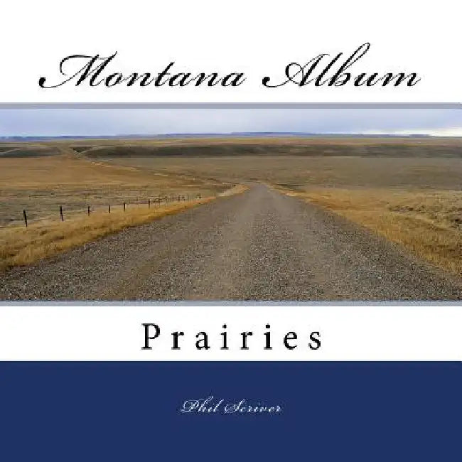 Montana Album Prairies by Phil Scriver