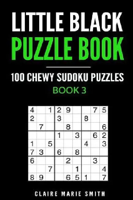 Little Black Puzzle Book: 100 Chewy Sudoku Puzzles - Book 2 by Claire Marie Smith