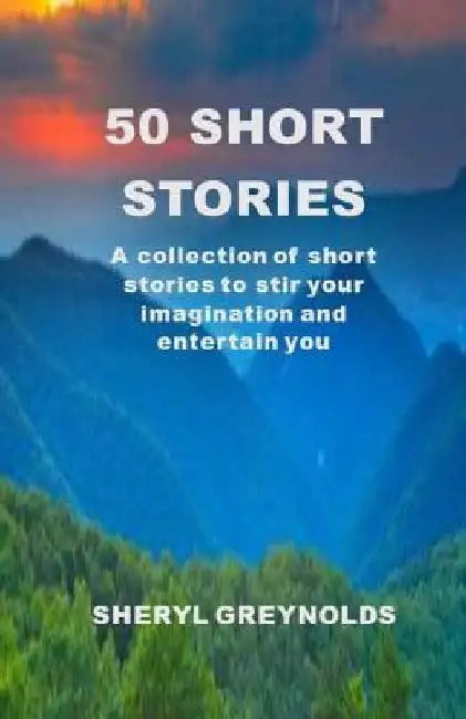 50 Short Stories by Sheryl Greynolds
