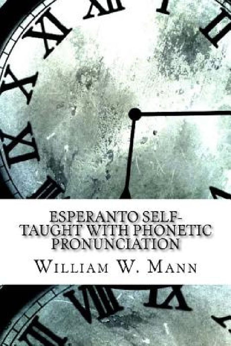 Esperanto Self-Taught with Phonetic Pronunciation by William W. Mann